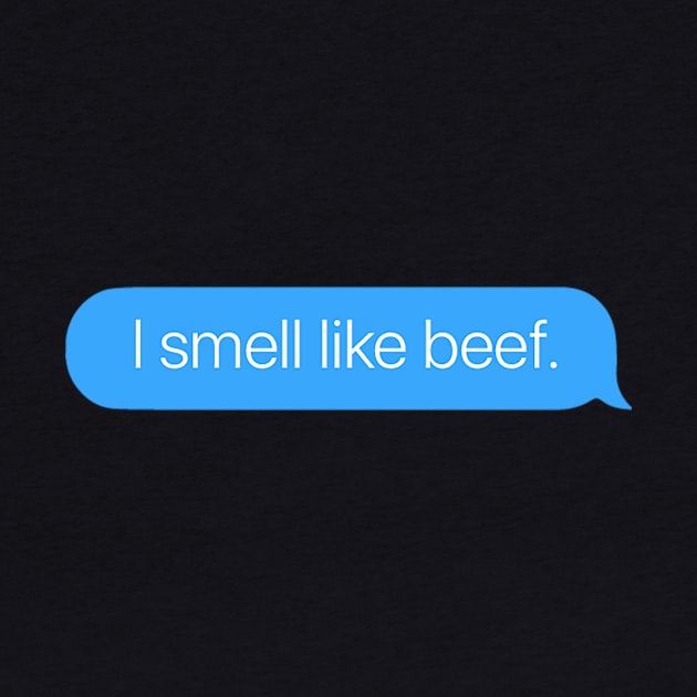 I Smell Like Beef by arlingjd